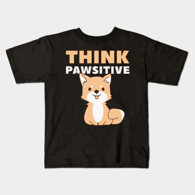 Think Pawsitive Kids T-Shirt by quotysalad